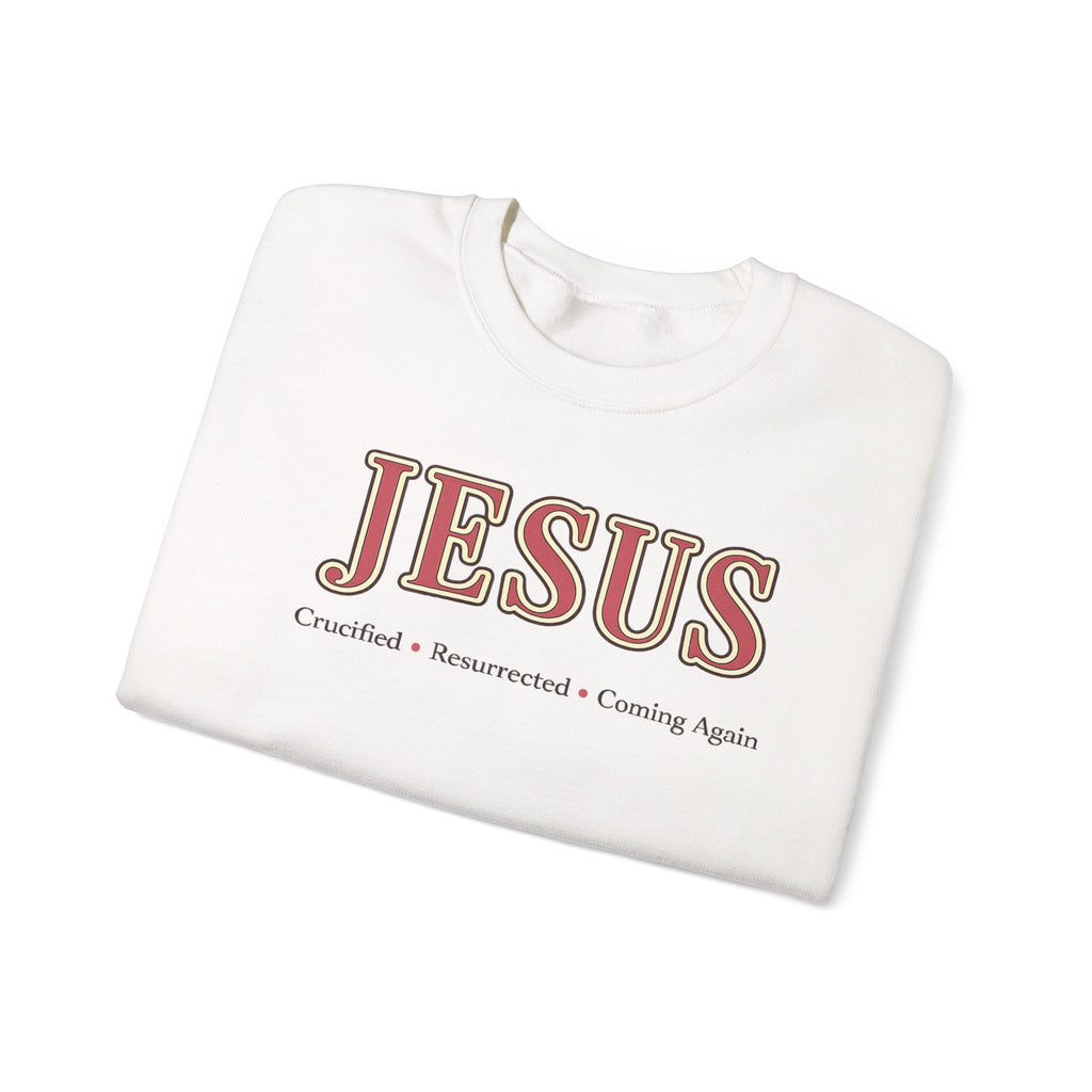 The JESUS Collection Christian Sweatshirt | Cozy Faith-Based Crewneck | Crucified • Resurrected • Coming Again | Christian Gift for Women