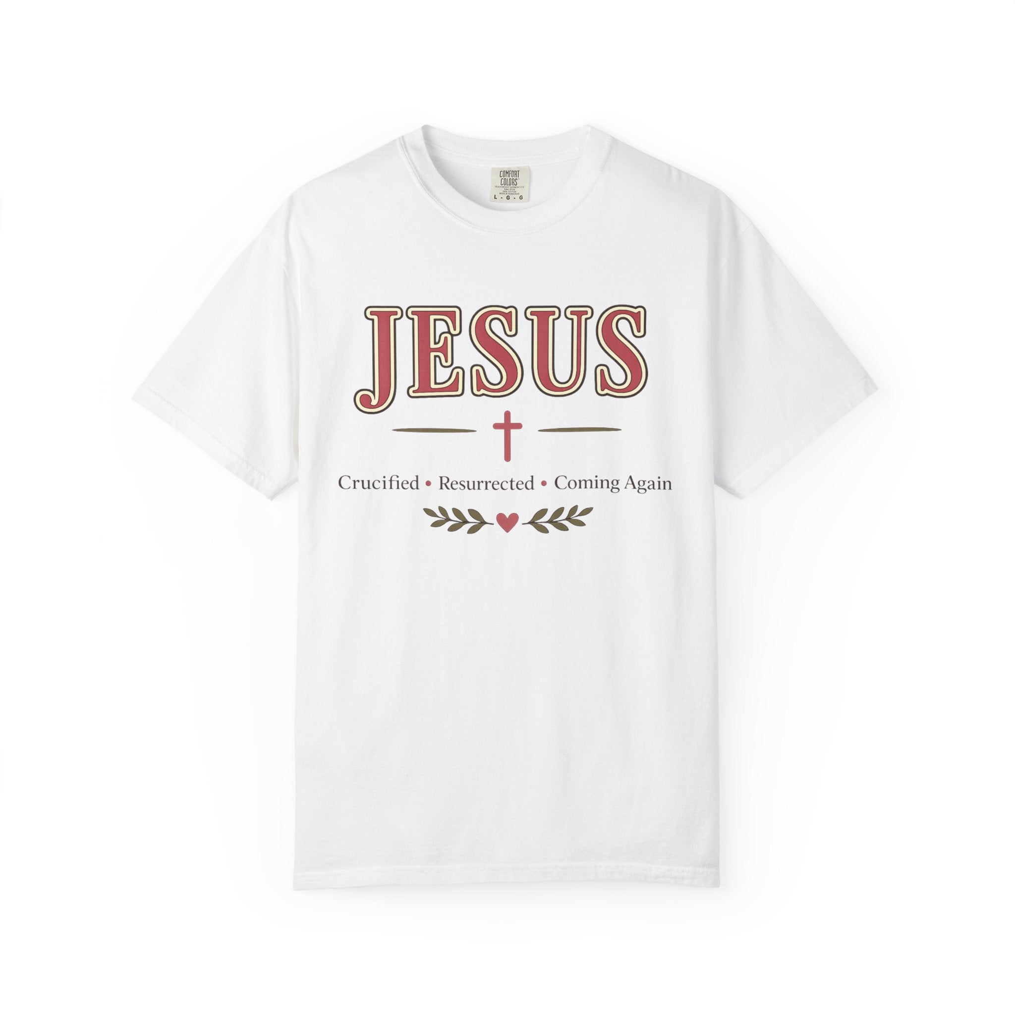 Jesus Crucified • Resurrected • Coming Again | Christian Comfort Colors T-Shirt | Faith-Based Graphic Tee | Christian Gift for Women