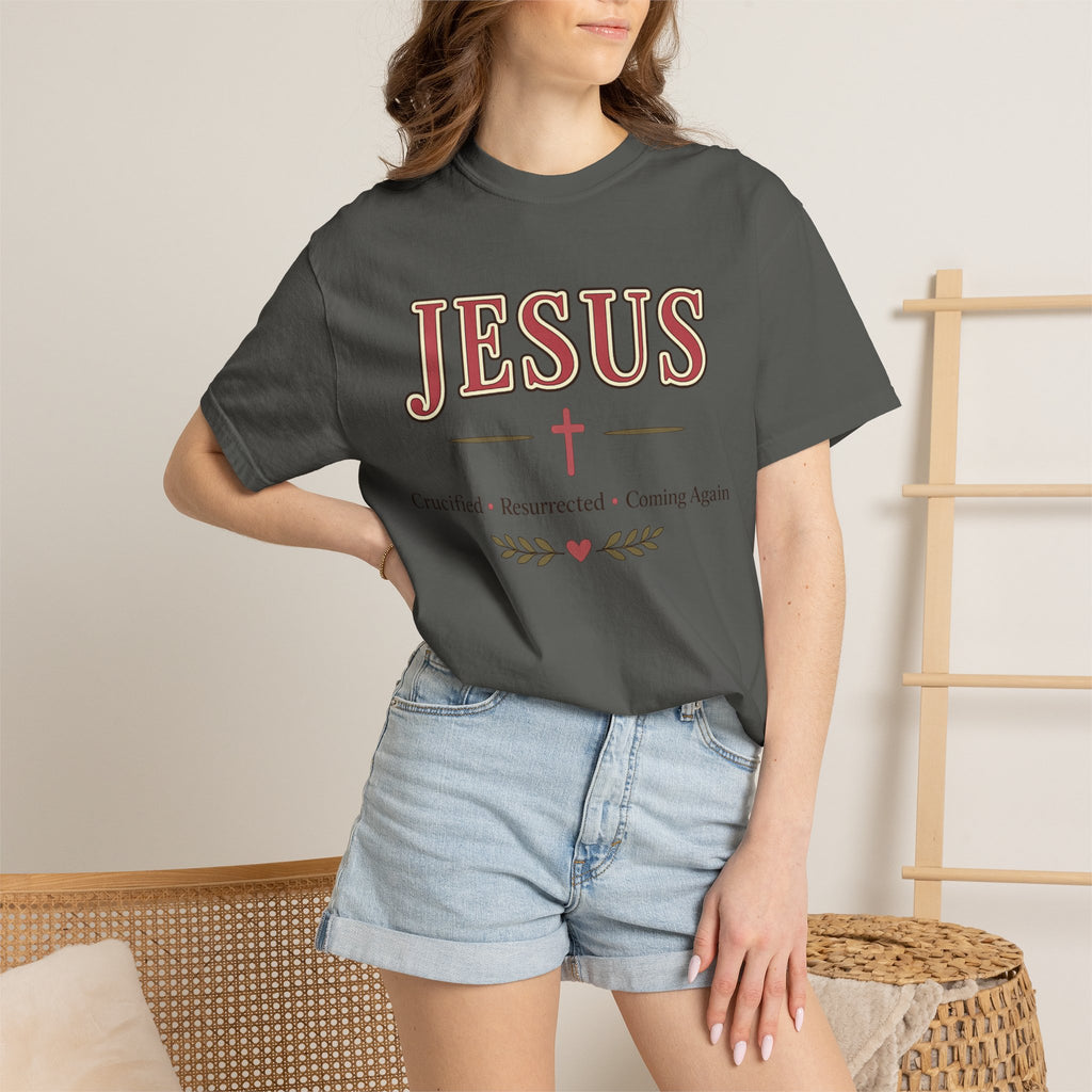 Jesus Crucified • Resurrected • Coming Again | Christian Comfort Colors T-Shirt | Faith-Based Graphic Tee | Christian Gift for Women