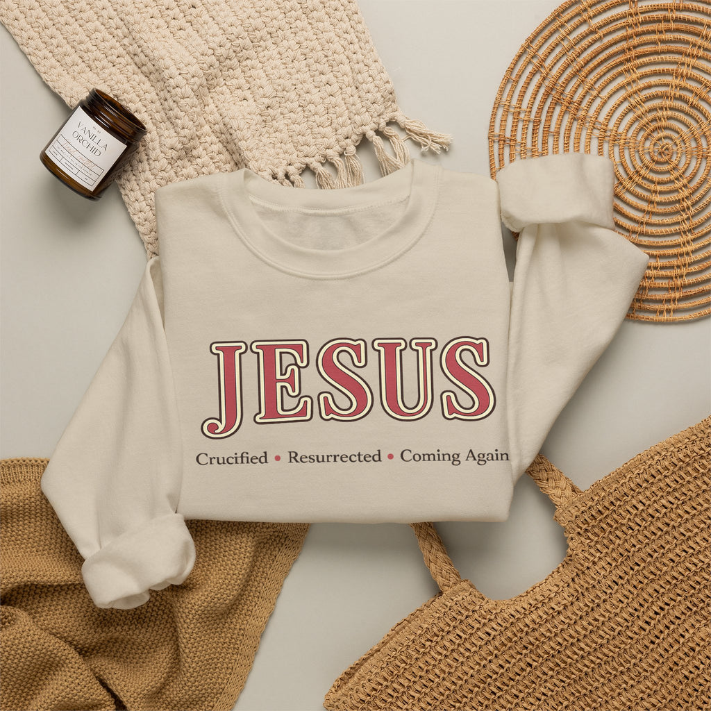 The JESUS Collection Christian Sweatshirt | Cozy Faith-Based Crewneck | Crucified • Resurrected • Coming Again | Christian Gift for Women