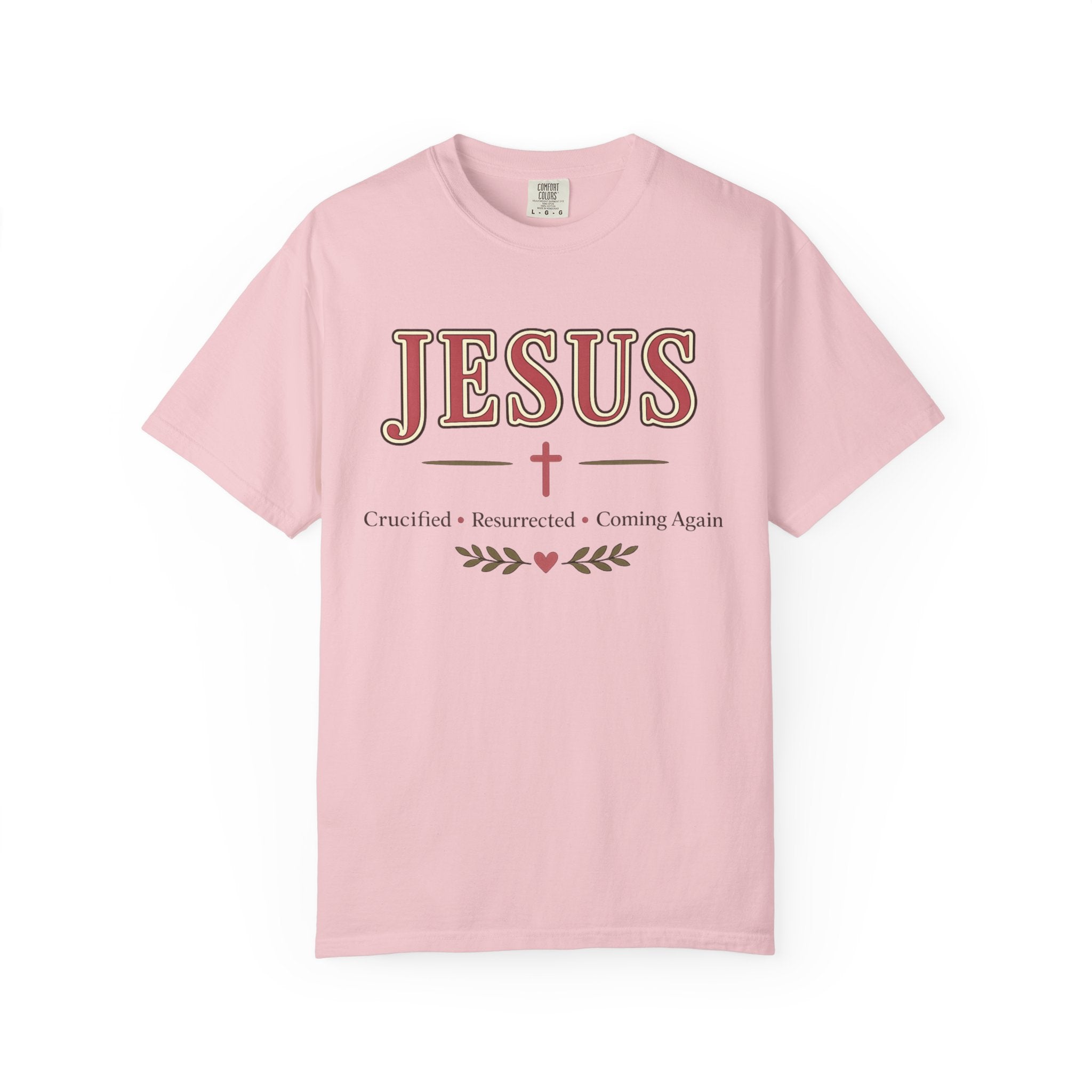Jesus Crucified • Resurrected • Coming Again | Christian Comfort Colors T-Shirt | Faith-Based Graphic Tee | Christian Gift for Women