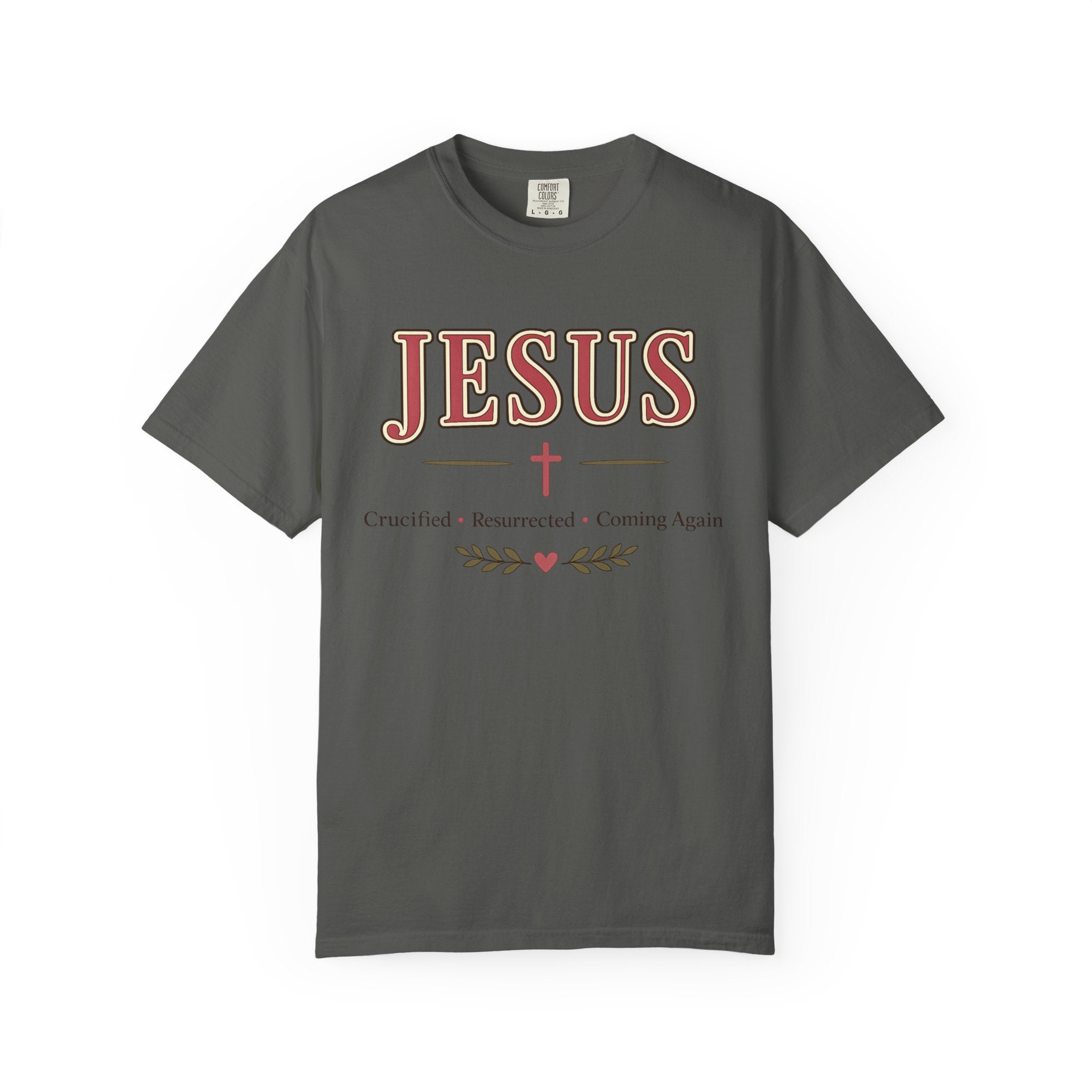 Jesus Crucified • Resurrected • Coming Again | Christian Comfort Colors T-Shirt | Faith-Based Graphic Tee | Christian Gift for Women
