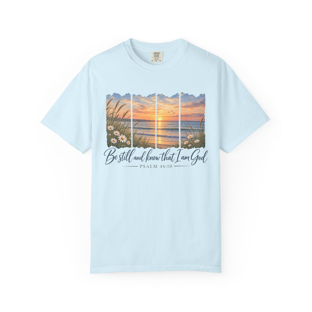 Be Still & Know — Psalm 46:10 Comfort Colors T-Shirt