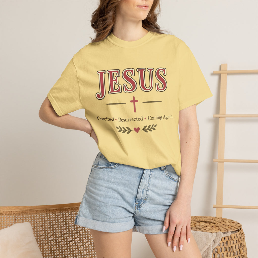 Jesus Crucified • Resurrected • Coming Again | Christian Comfort Colors T-Shirt | Faith-Based Graphic Tee | Christian Gift for Women