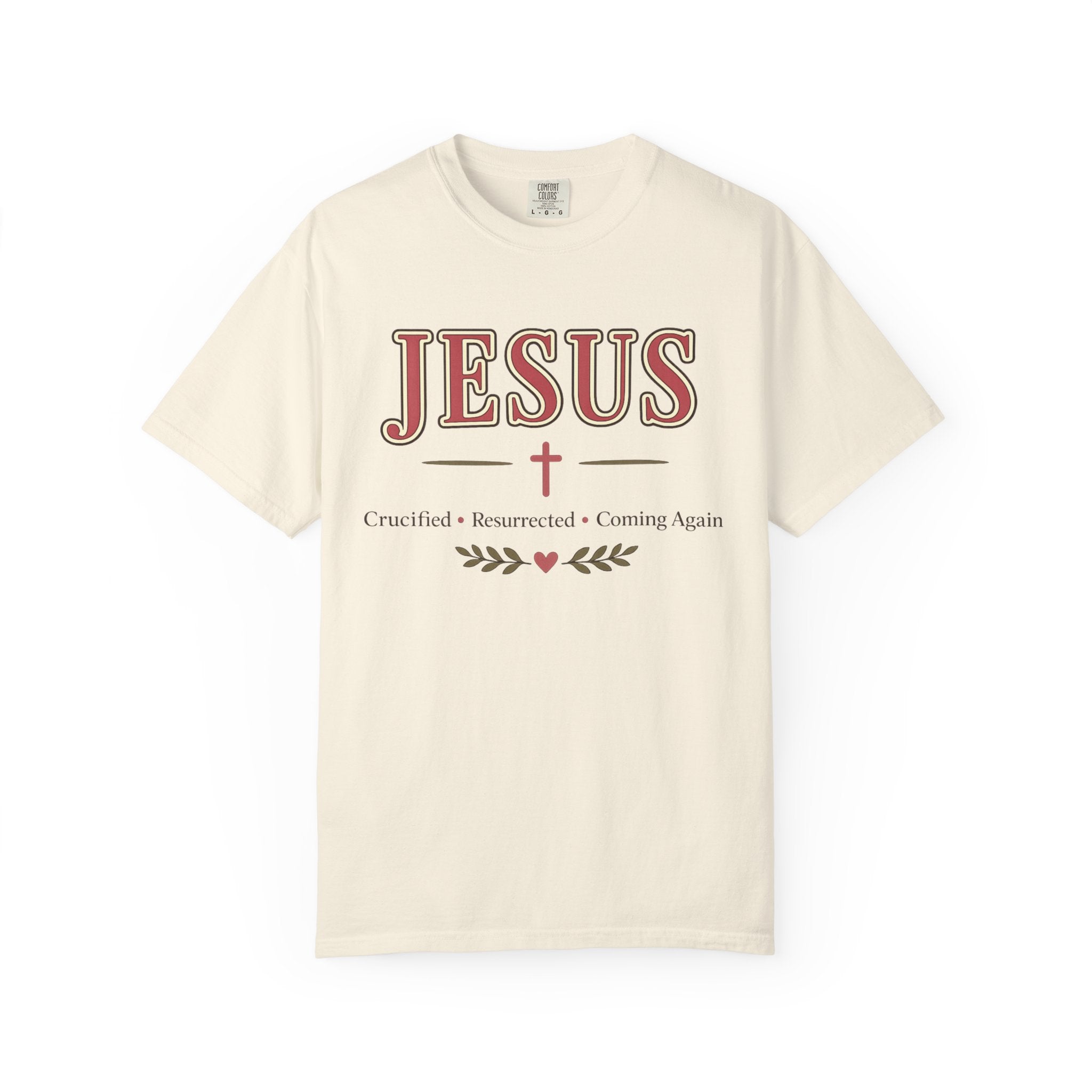 Jesus Crucified • Resurrected • Coming Again | Christian Comfort Colors T-Shirt | Faith-Based Graphic Tee | Christian Gift for Women