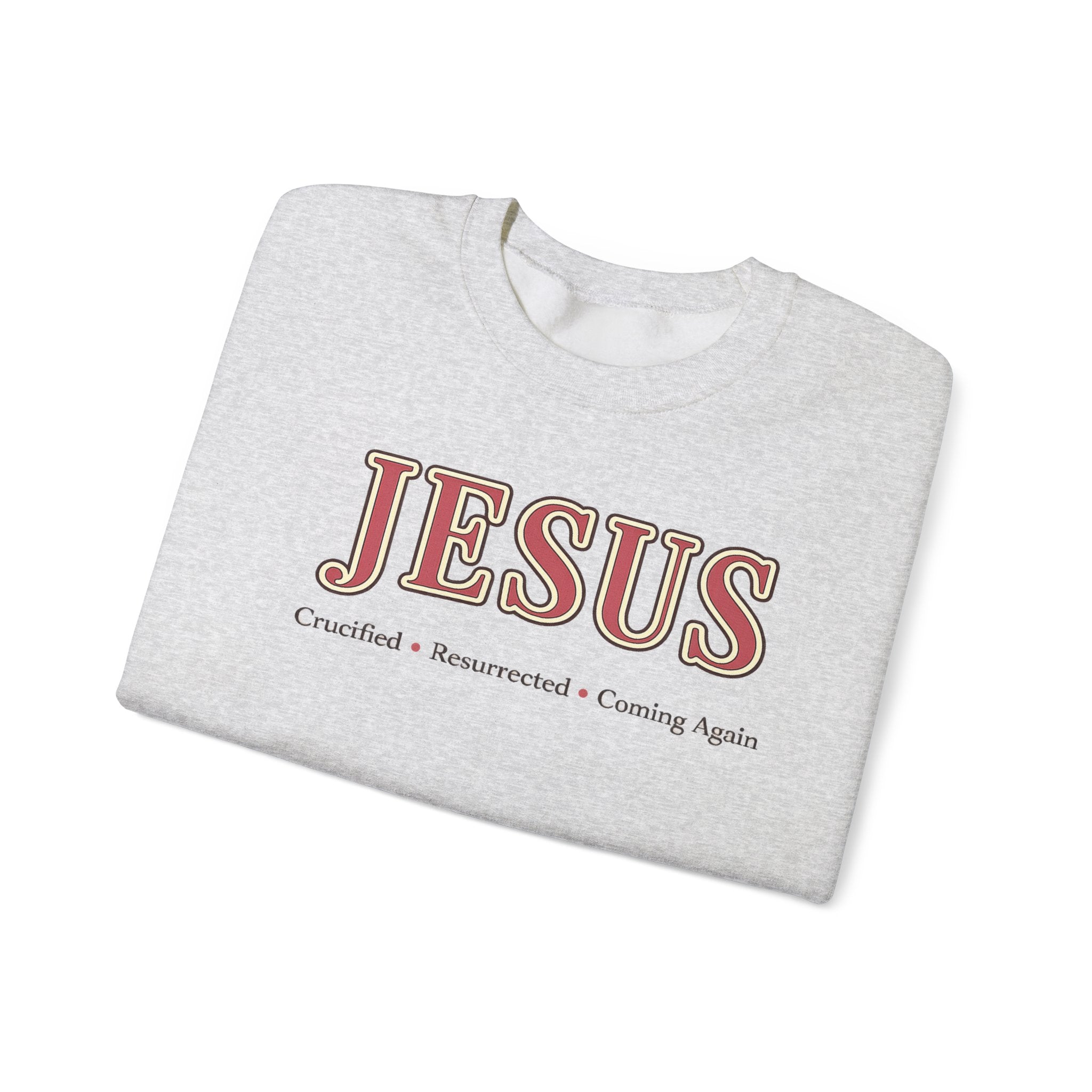 The JESUS Collection Christian Sweatshirt | Cozy Faith-Based Crewneck | Crucified • Resurrected • Coming Again | Christian Gift for Women