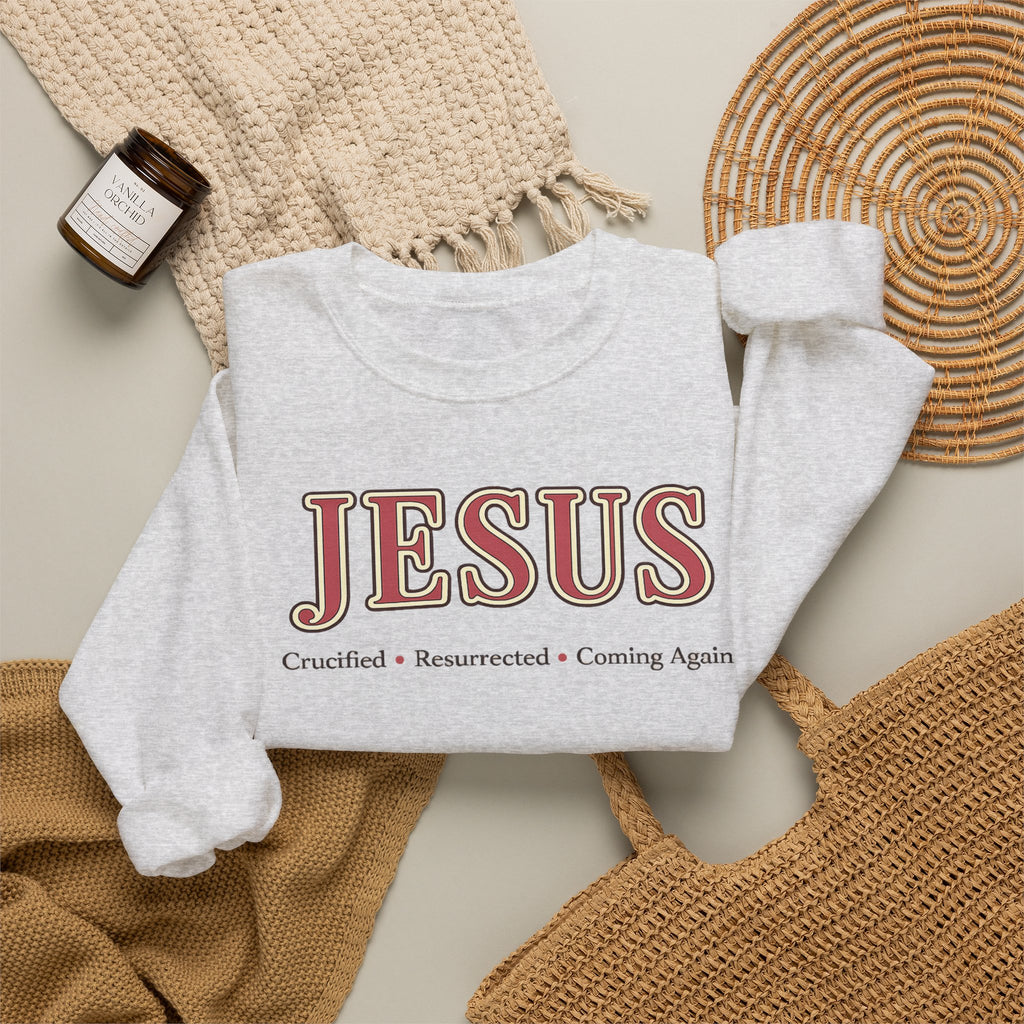 The JESUS Collection Christian Sweatshirt | Cozy Faith-Based Crewneck | Crucified • Resurrected • Coming Again | Christian Gift for Women